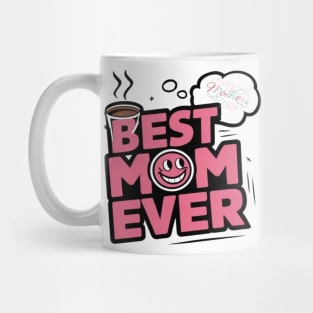 Best mom ever Mug